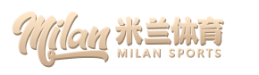 Milan Sports米兰体育 - 米兰体育官网平台